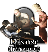 Dentist Interlude